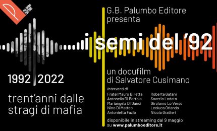 "I semi del '92”, a trent'anni dalle stragi di Capaci e di via D'Amelio nuovo docufilm di Salvatore Cusimano