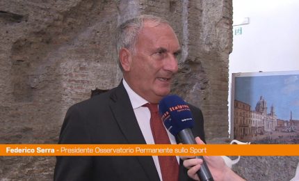 Serra &ldquo;Sport fenomeno sociale da alimentare&rdquo;