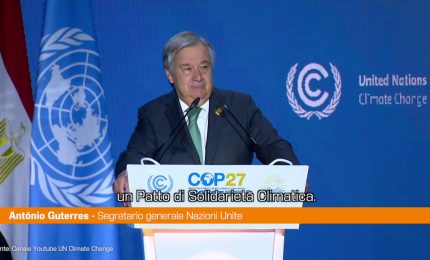 Cop27, Guterres "Serve un patto di solidariet&agrave; climatica fra Stati"