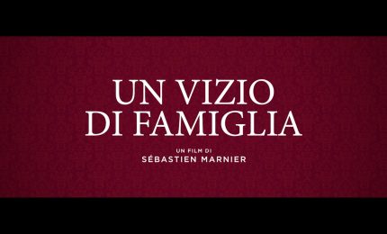 Un vizio di famiglia, il trailer