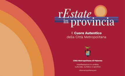 &ldquo;Restate in provincia&rdquo;, ecco il calendario di eventi per l'estate nei comuni palermitani