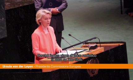 Von der Leyen all&rsquo;Onu &ldquo;Pace solo con due Stati, via Hamas&rdquo;